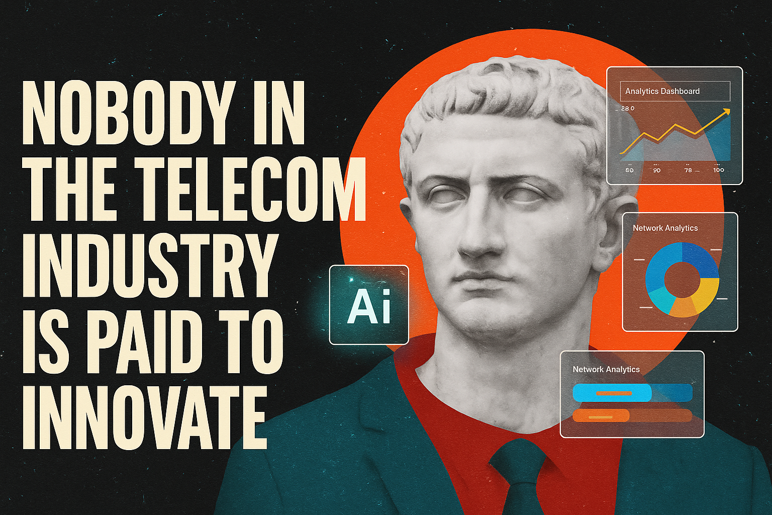 Nobody in Telecom Is Paid to Innovate